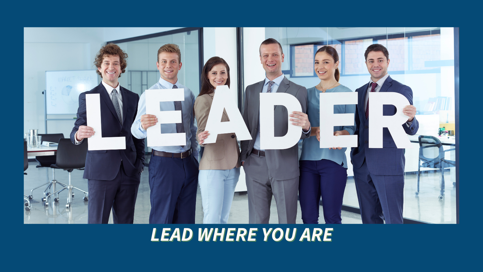 Lead Where You Are - Blog Post - CS Partners