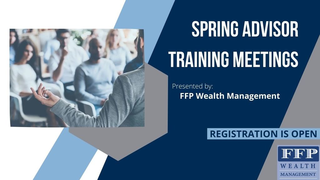 Spring Advisor Training Meetings, presented by FFP Wealth Management