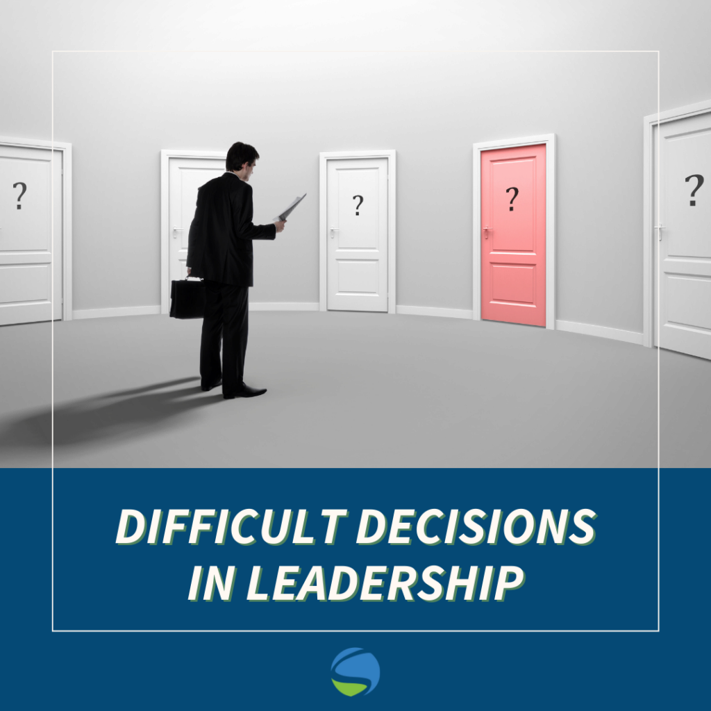 Difficult Decisions in Leadership