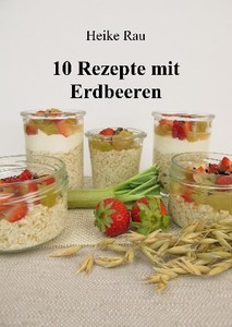 Heike Rau, 10 Rezepte mit Erdbeeren, Rezepte, Erdbeerkuchen, Overnight-Oats