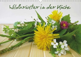 Heike Rau: Wildkräuter in der Küche - Ein Kräuterkalender für die Küche