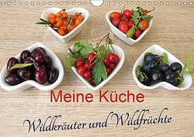 Heike Rau, Meine Küche, Wildkräuter und Wildfrüchte, Kalender, Fotokalender, Rezpete, sammeln, Beeren, Kräuter