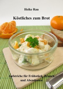 Heike Rau: Köstliches zum Brot - Aufstriche für Frühstück, Brunch und Abendessen