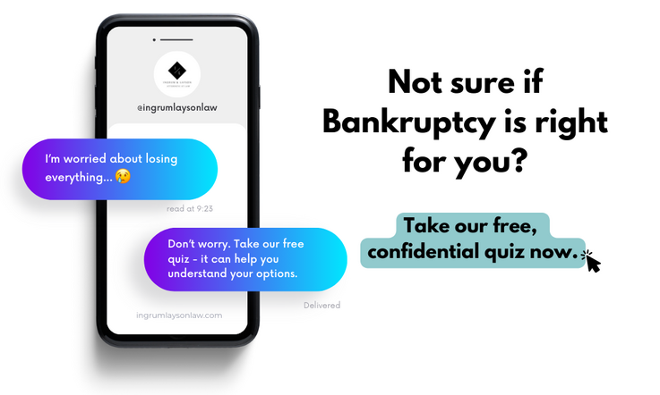 a phone showing a message "I'm worried about losing everything." And a supportive response by a caring bankruptcy attorney. With the words "Not sure if Bankruptcy is right for you? Take our free confidential quiz now."