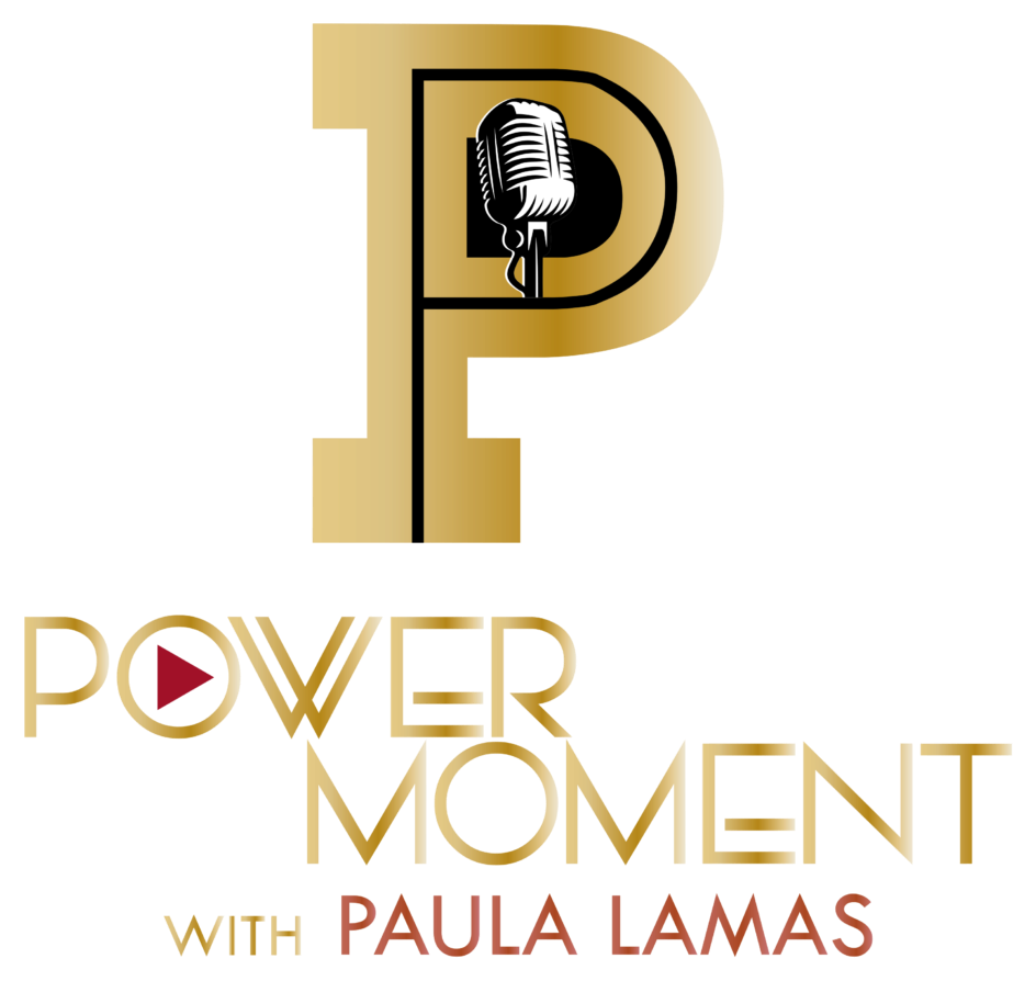 Power Moment Podcast with Paula Lamas